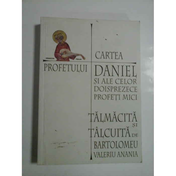 CARTEA PROFETULUI DANIEL SI ALE CELOR DOISPREZECE PROFETI MICI - BIBLIA COMENTATA